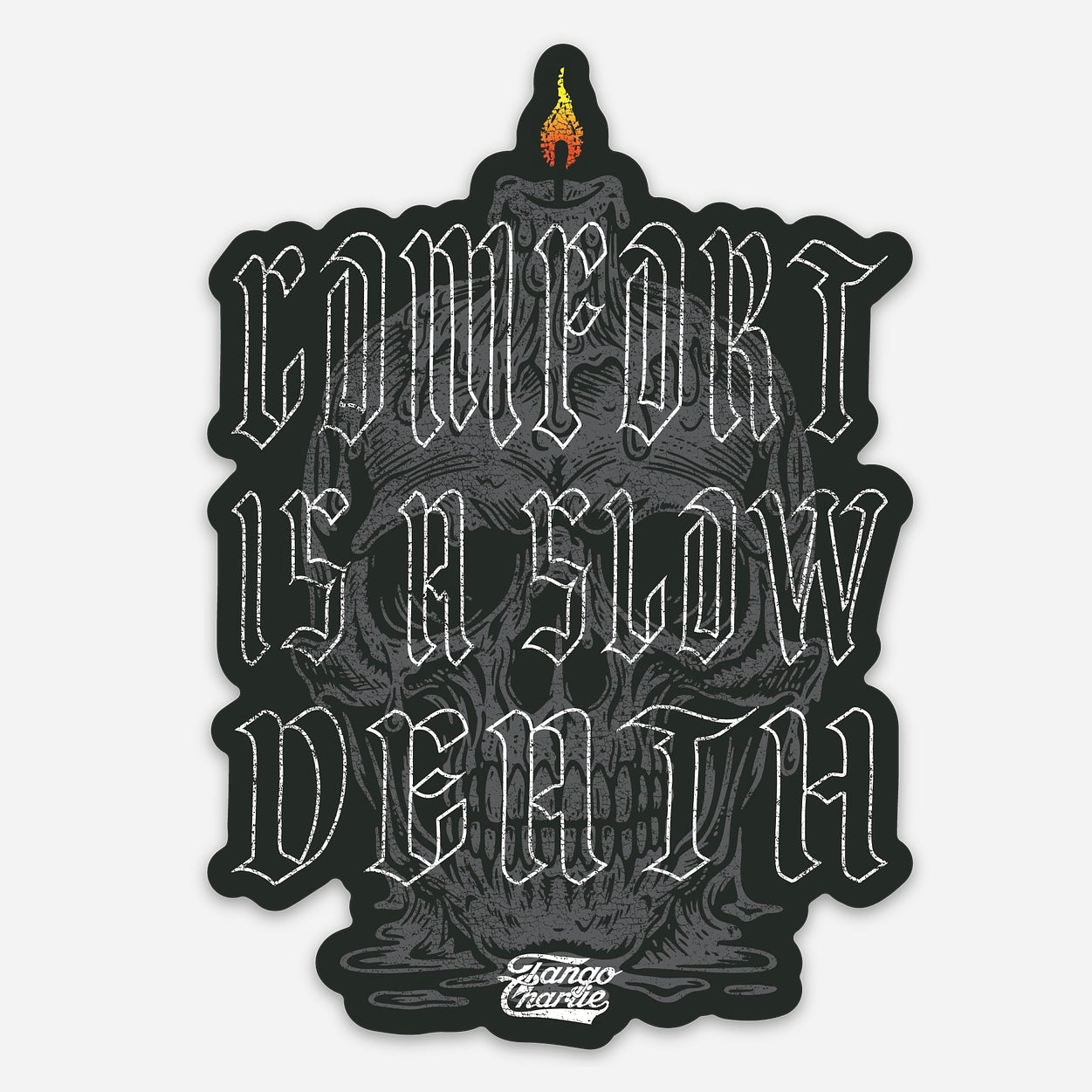 Comfort is a Slow Death - Sticker