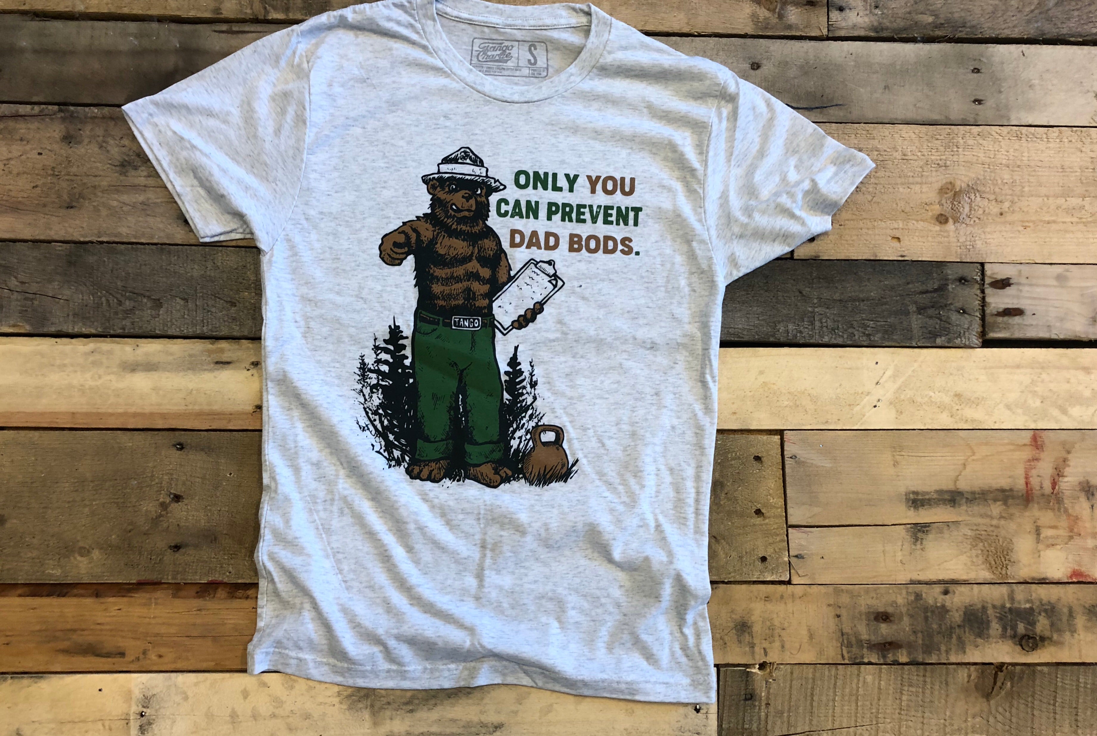 Only You Can Prevent Dad Bods - Tee