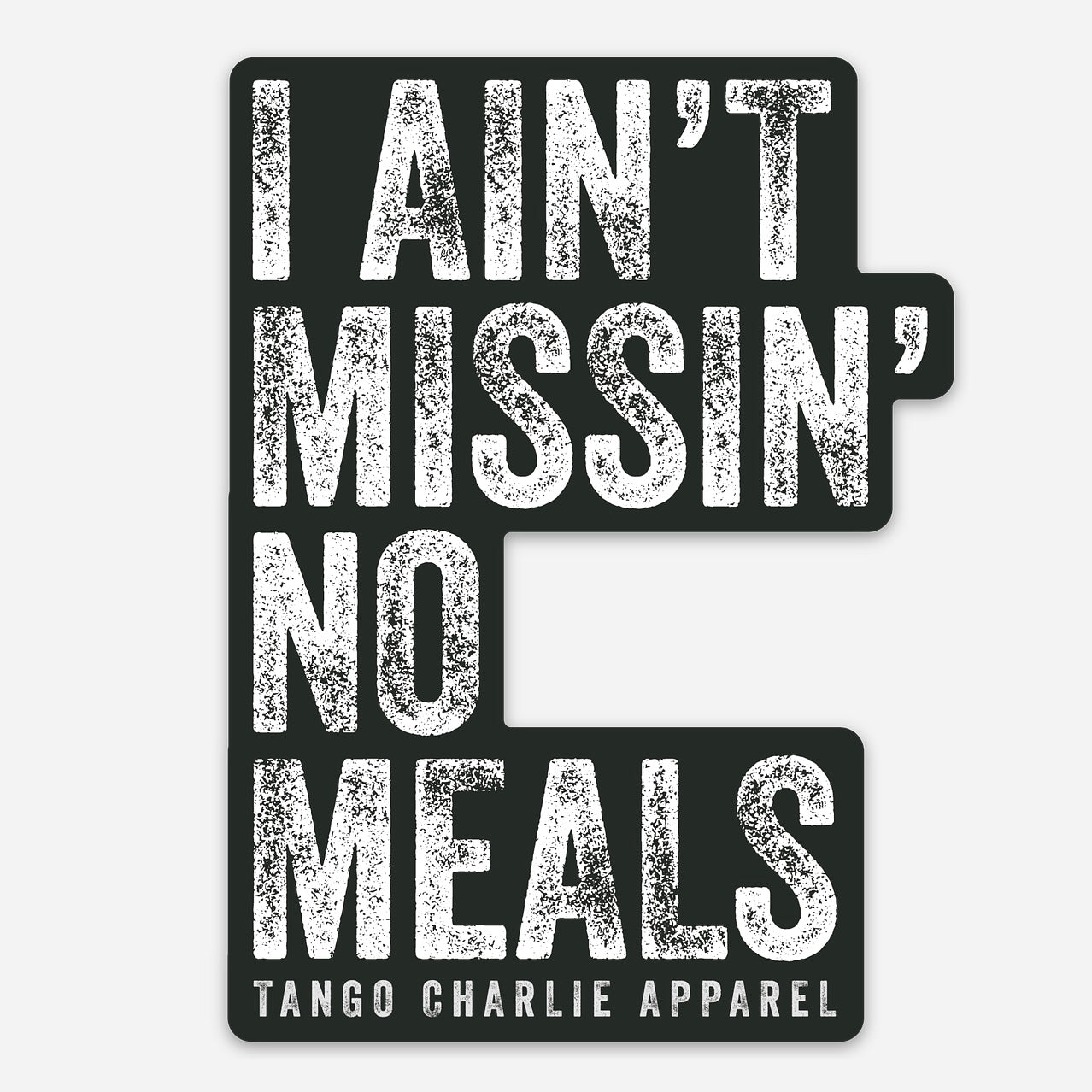 I Ain’t Missin’ No Meals - Sticker