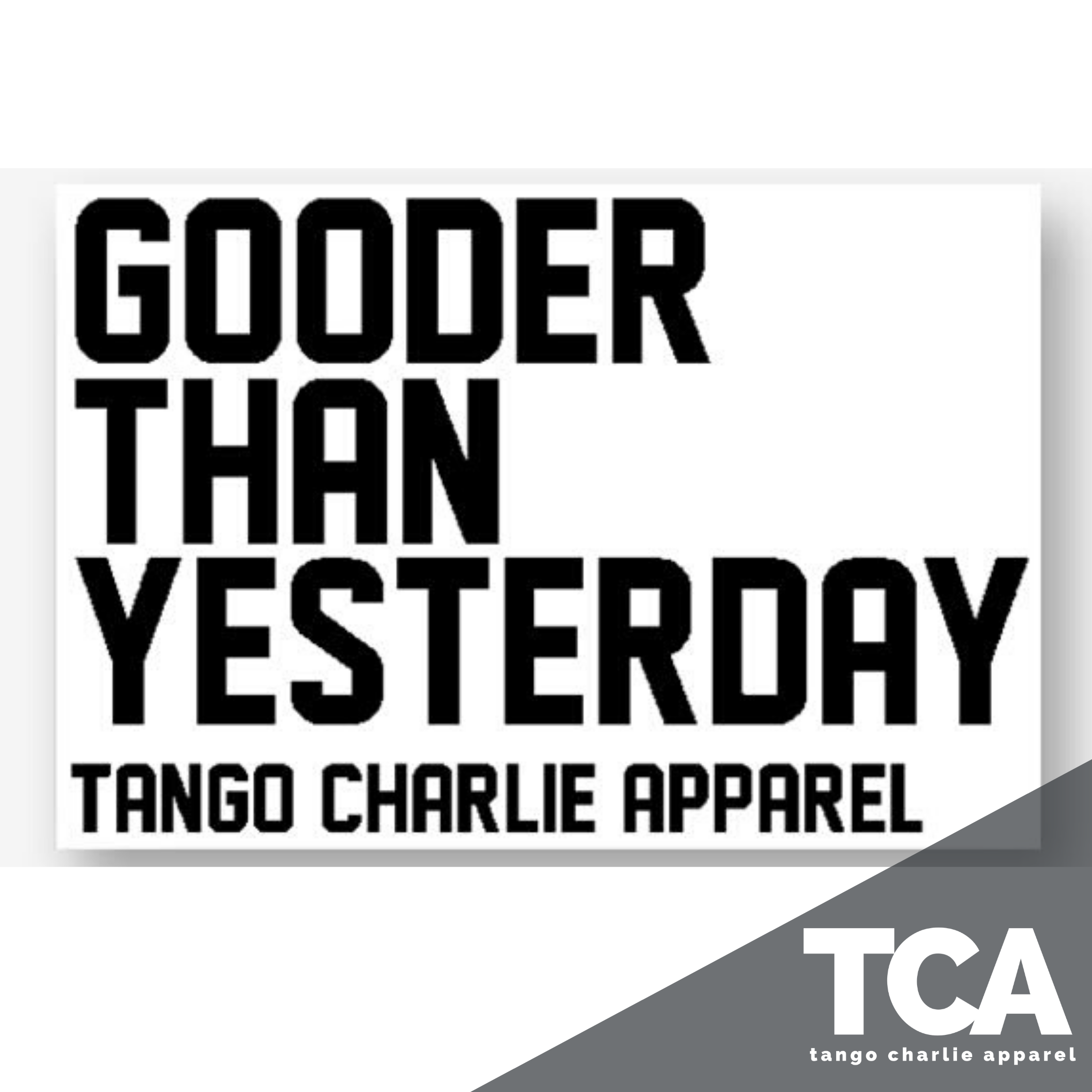 "Gooder Than Yesterday" - Sticker.