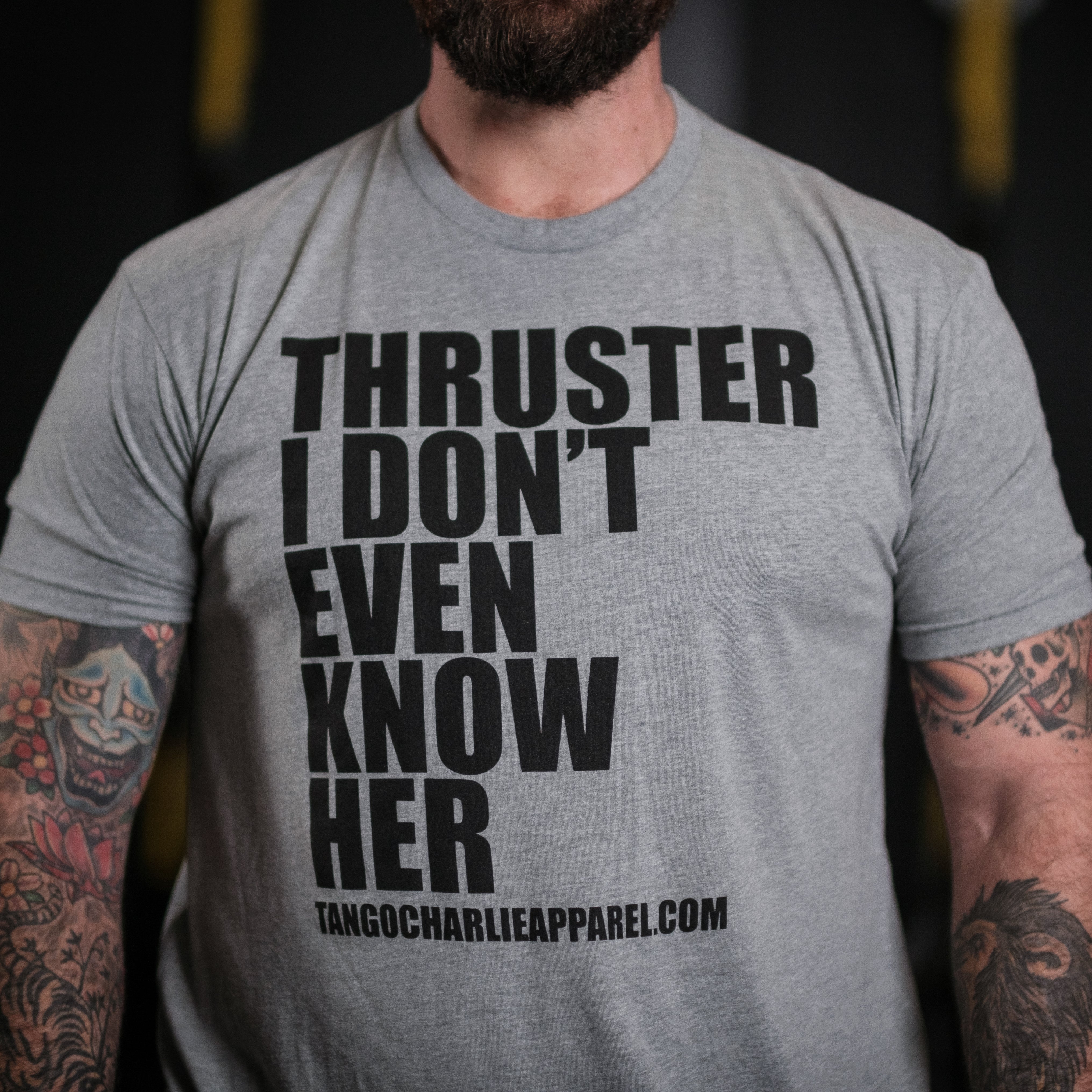 Thruster I Don't Even Know Her - Tee