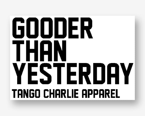 "Gooder Than Yesterday" - Sticker.