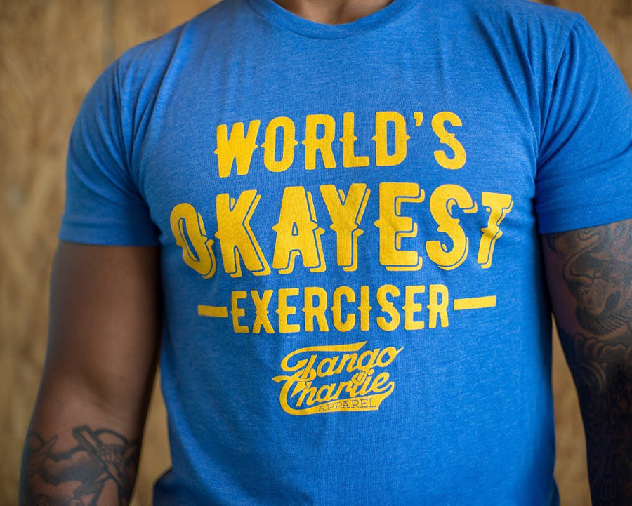 World's OKAYEST Exerciser - Tee