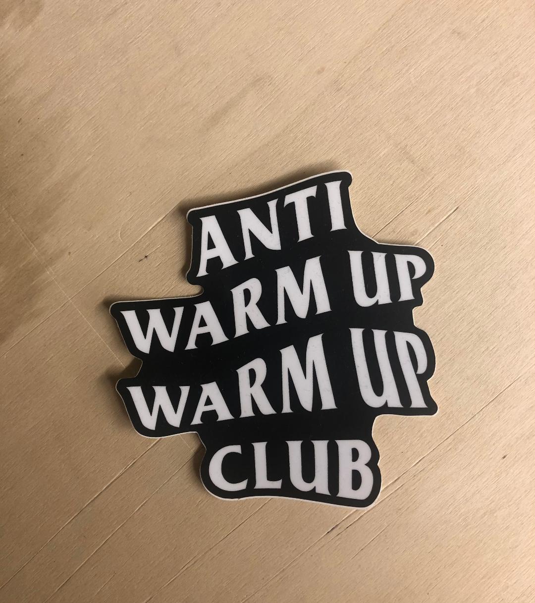 Anti-Warm Up Warm Up Club-Sticker